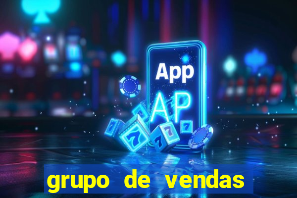 grupo de vendas whatsapp porto seguro
